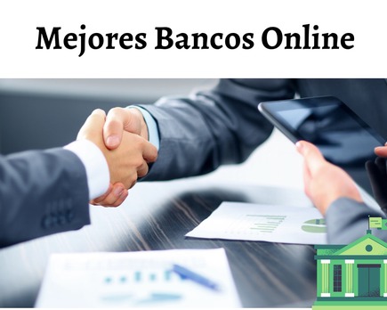 los 10 mejores bancos online de 2022 comparativa y análisis en profundidad